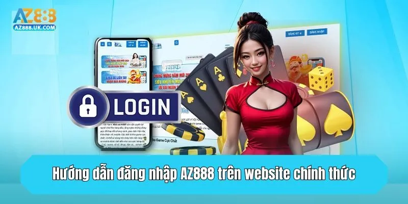 Đăng Nhập AZ888 - Trải Nghiệm Cá Cược An Toàn Tuyệt Đối 1 Hướng dẫn đăng nhập AZ888 trên website chính thức