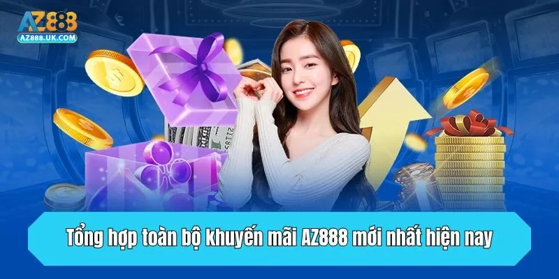 Tổng hợp toàn bộ khuyến mãi AZ888 mới nhất hiện nay
