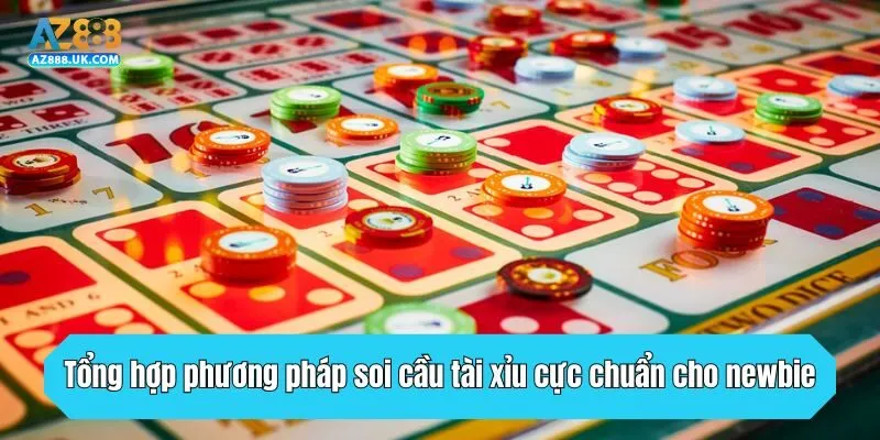 Tổng hợp phương pháp soi cầu tài xỉu cực chuẩn cho newbie