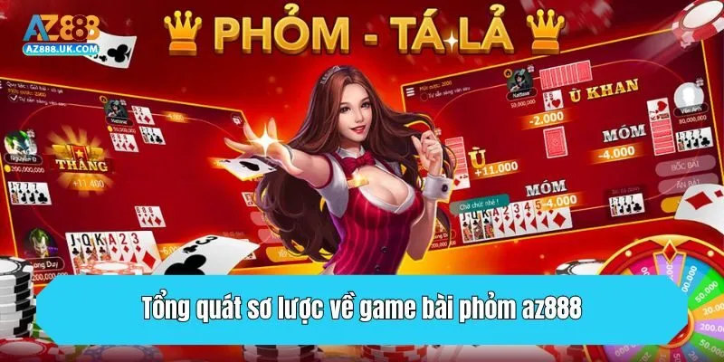 Tổng quát sơ lược về game bài phỏm AZ888