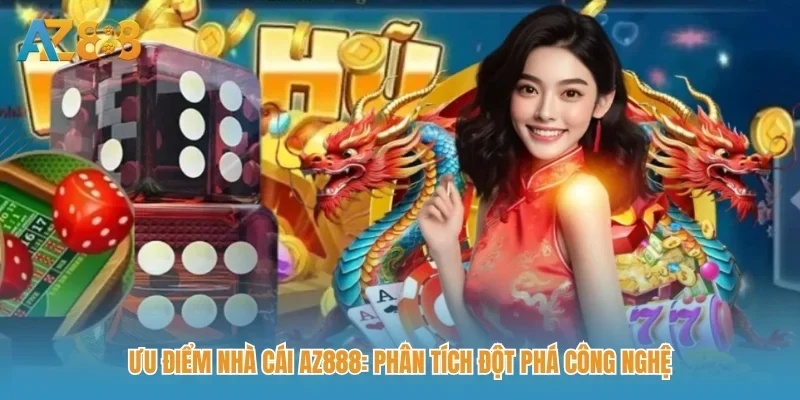 AZ888 – Link truy cập chính thức nhà cái AZ888 2026 185 Ưu điểm nhà cái AZ888: Phân tích đột phá công nghệ